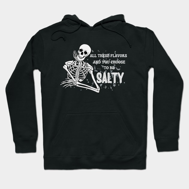 All these flavors and you choose to be salty Hoodie by Magnificent Butterfly